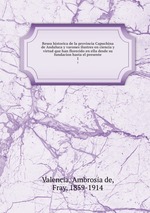 Resea historica de la provincia Capuchina de Andaluca y varones ilustres en ciencia y virtud que han florecido en ella desde su fundacion hasta el presente. 1