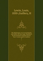 Die Wirkungen von Arzneimitteln und Giften auf das Auge. Handbuch fr die gesamte rztliche Praxis. Von L. Lewin und H. Guillery. 2