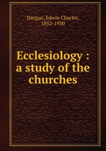 Ecclesiology : a study of the churches