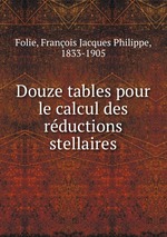 Douze tables pour le calcul des rductions stellaires