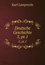 Deutsche Geschichte. 5, pt.1