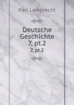 Deutsche Geschichte. 7, pt.2