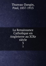 La Renaissance Catholique en Angleterre au XIXe sicle. 3