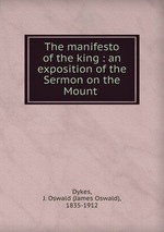 The manifesto of the king : an exposition of the Sermon on the Mount