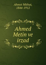 Ahmed Metin ve irzad