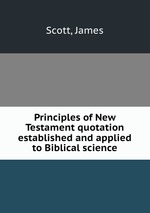 Principles of New Testament quotation established and applied to Biblical science