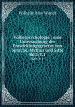 Vlkerpsychologie : eine Untersuchung der Entwicklungsgesetze von Sprache, Mythus und Sitte. Bd.1;T.1