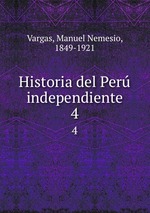 Historia del Per independiente. 4