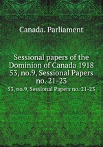 Sessional papers of the Dominion of Canada 1918. 53, no.9, Sessional Papers no. 21-23