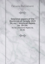 Sessional papers of the Dominion of Canada 1919. 54, no.7, Sessional Papers no. 18-20c