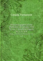 Sessional papers of the Dominion of Canada 1918. 53, no.1, Sessional Papers no. a, b, A-K