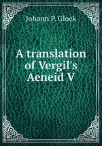 A translation of Vergil`s Aeneid V