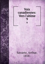 Voix canadiennes: Vers l`abme. 9