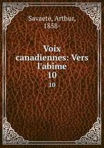 Voix canadiennes: Vers l`abme. 10