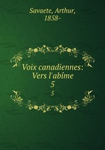 Voix canadiennes: Vers l`abme. 5