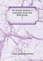 De rerum natura, a selection from the fifth book;. 1