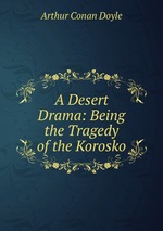 A Desert Drama: Being the Tragedy of the Korosko