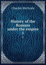 History of the Romans under the empire. 1