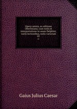 Opera omnia, ex editione Oberliniana; cum notis et interpretatione in usum Delphini, variis lectionibus, notis variorum. 05