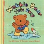 Wobble Bear Gets Busy Board Book