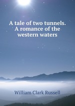 A tale of two tunnels. A romance of the western waters