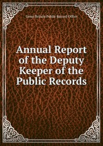 Annual Report of the Deputy Keeper of the Public Records