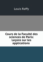 Cours de la Facult des sciences de Paris: Leons sur les applications