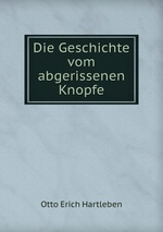 Die Geschichte vom abgerissenen Knopfe