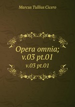 Opera omnia;. v.03 pt.01