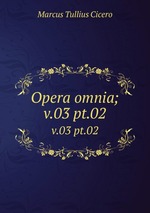 Opera omnia;. v.03 pt.02