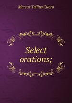 Select orations;