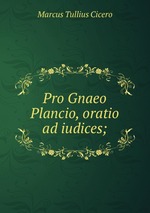 Pro Gnaeo Plancio, oratio ad iudices;