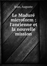 Le Madur microform : l`ancienne et la nouvelle mission