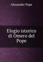 Elogio istorico di Omero del Pope