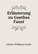 Erluterung zu Goethes Faust