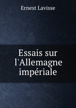 Essais sur l`Allemagne impriale