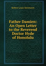 Father Damien: An Open Letter to the Reverend Doctor Hyde of Honolulu