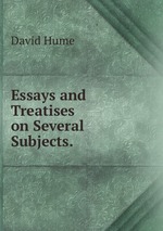 Essays and Treatises on Several Subjects.