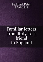 Familiar letters from Italy, to a friend in England