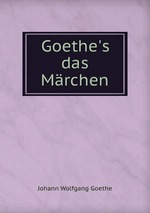 Goethe`s das Mrchen