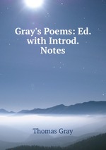 Gray`s Poems: Ed. with Introd. & Notes