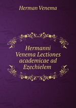 Hermanni Venema Lectiones academicae ad Ezechielem