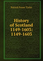 History of Scotland 1149-1603: 1149-1603