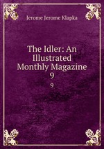 The Idler: An Illustrated Monthly Magazine. 9