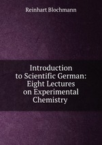 Introduction to Scientific German: Eight Lectures on Experimental Chemistry