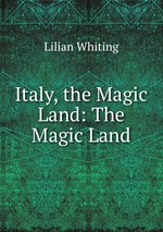 Italy, the Magic Land: The Magic Land