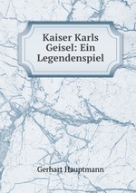 Kaiser Karls Geisel: Ein Legendenspiel