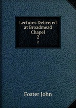 Lectures Delivered at Broadmead Chapel. 2