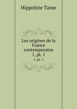 Les origines de la France contemporaine. 1, pt. 1
