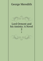 Lord Ormont and his Aminta: A Novel. 2